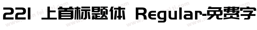 221 上首标题体 Regular字体转换